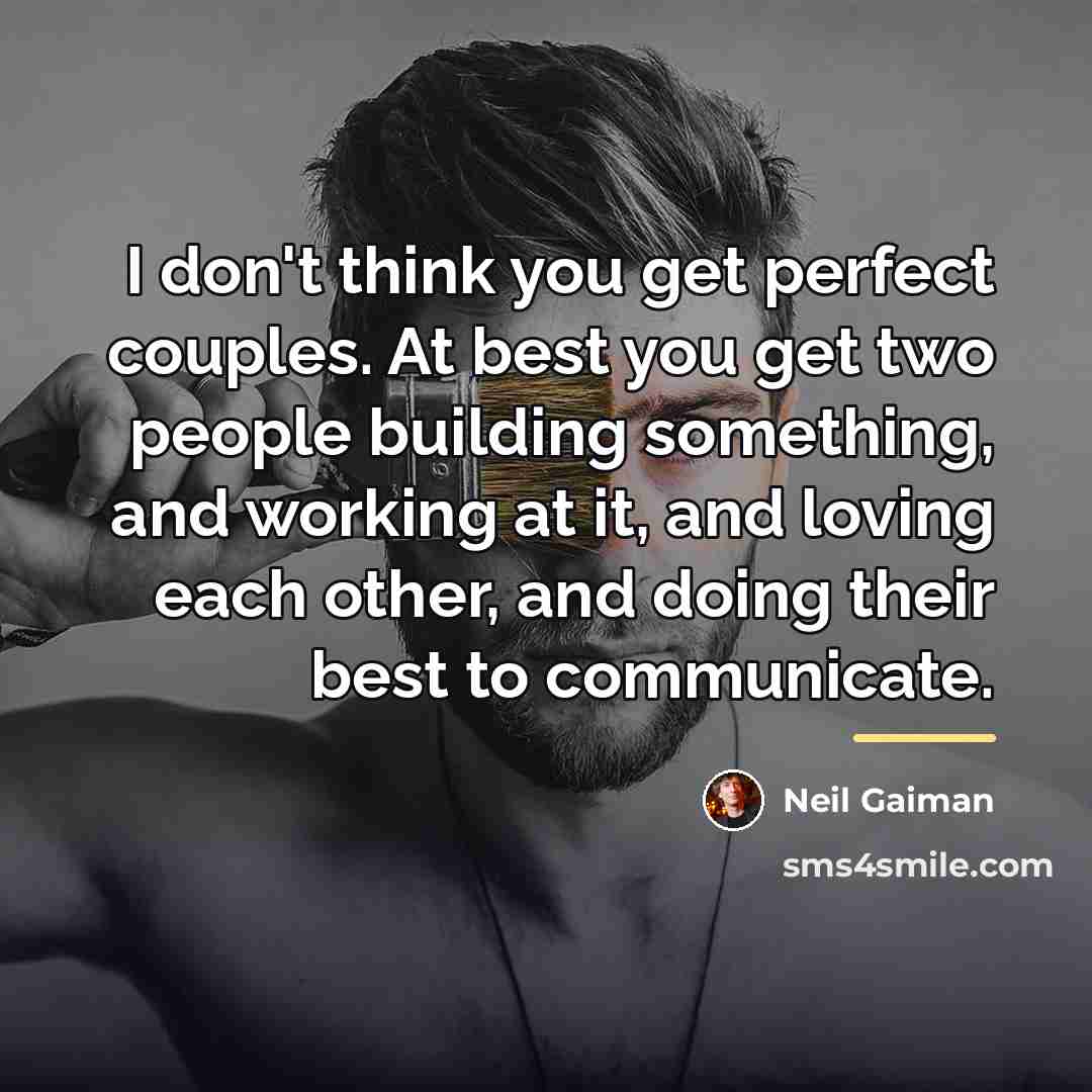 “I don't think you get perfect couples. At best you…” quote by Neil Gaiman