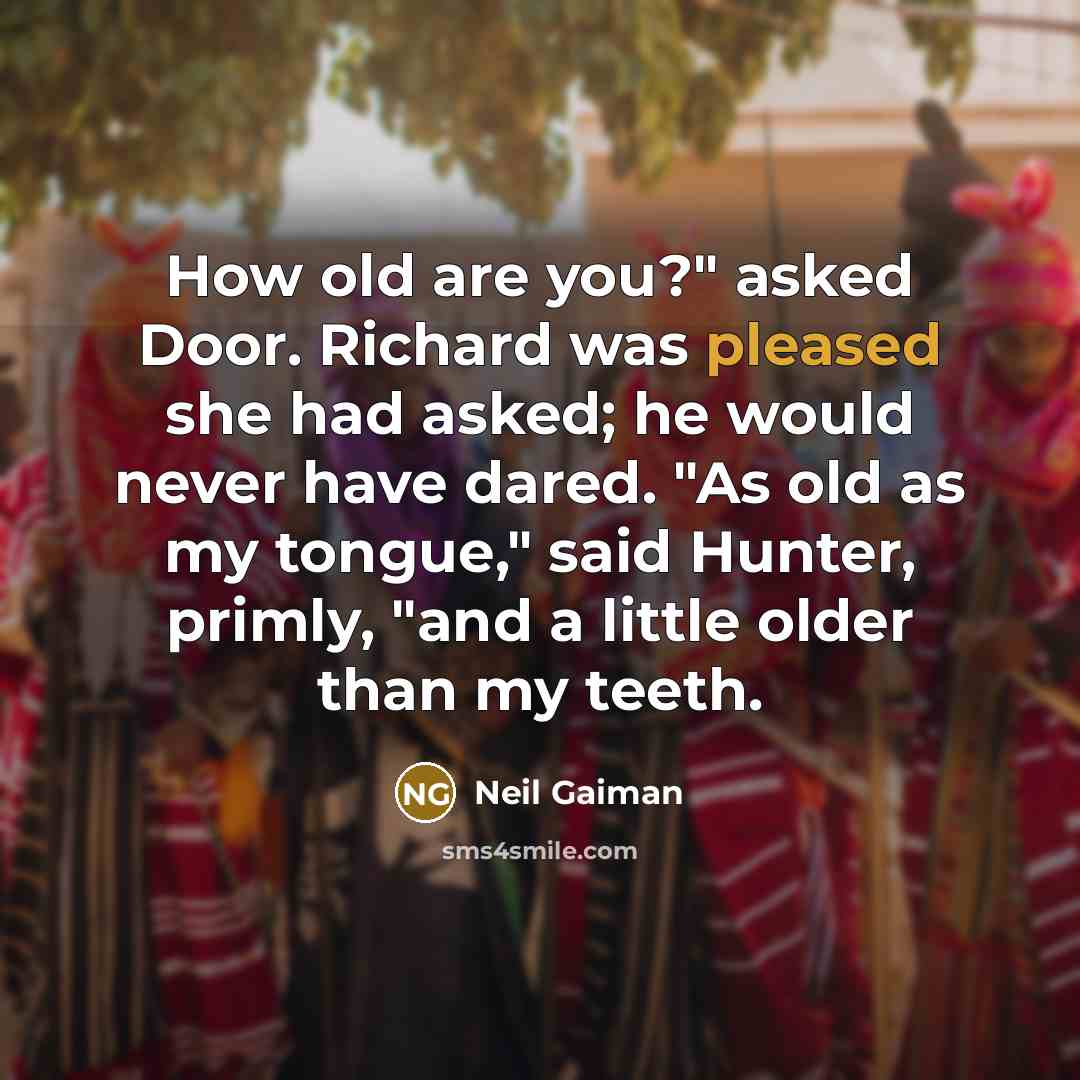 “How old are you?" asked Door. Richard was pleased she…” quote by Neil Gaiman