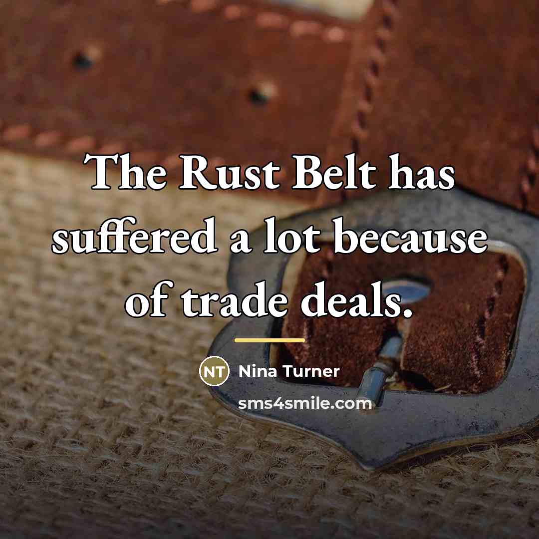 “The Rust Belt has suffered a lot because of trade…” quote by Nina Turner