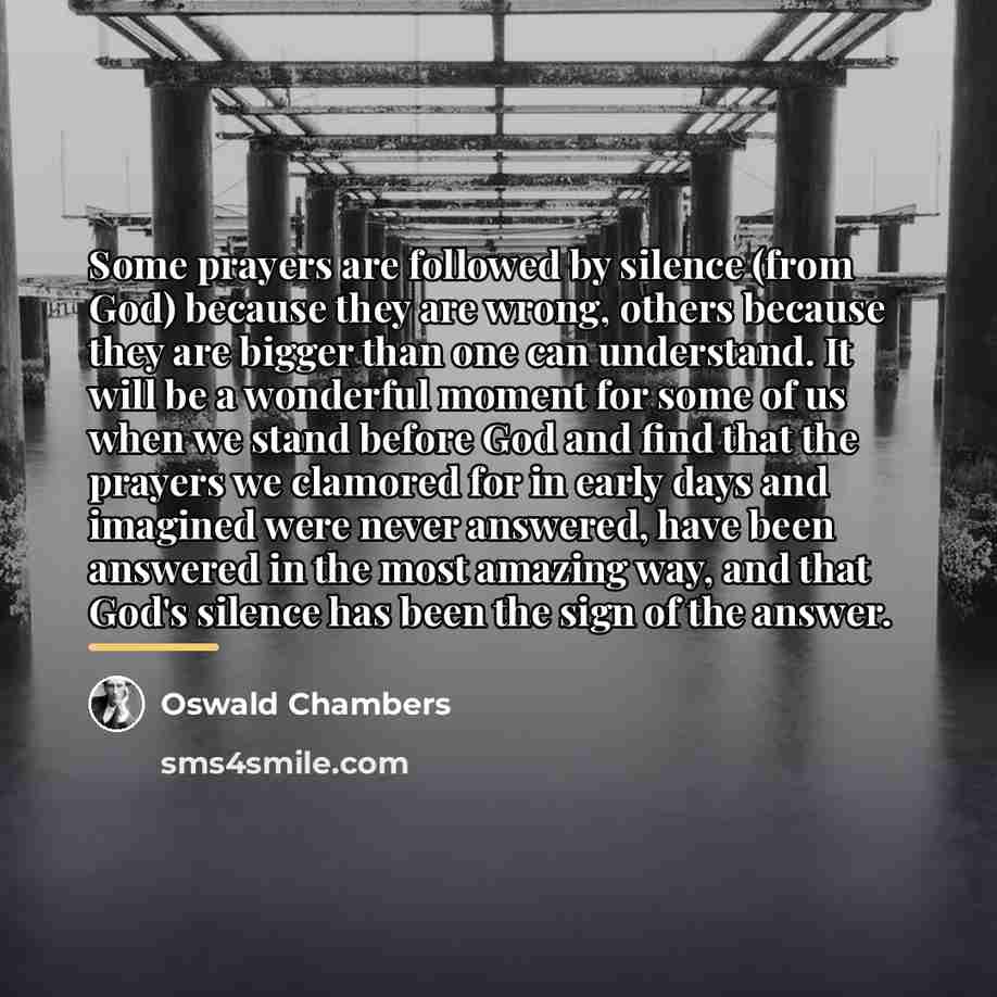 “Some prayers are followed by silence (from God) because they…” quote by Oswald Chambers