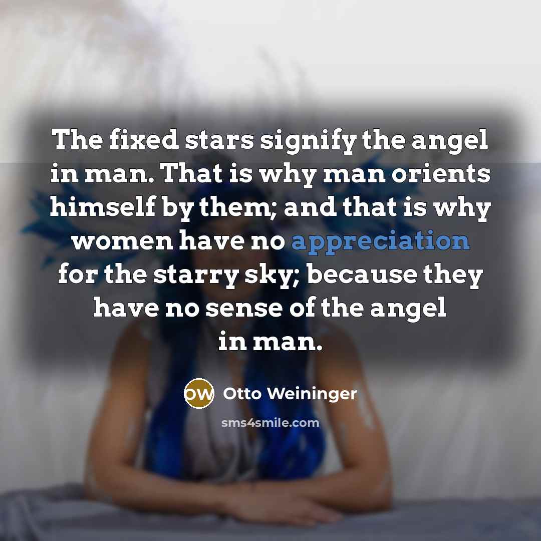 “The fixed stars signify the angel in man. That is…” quote by Otto Weininger