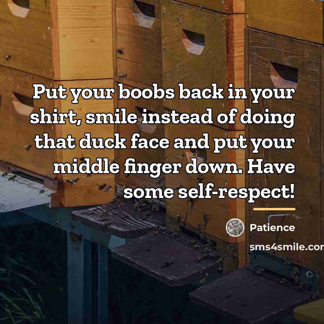 “Put your boobs back in your shirt, smile instead of…” quote by Patience
