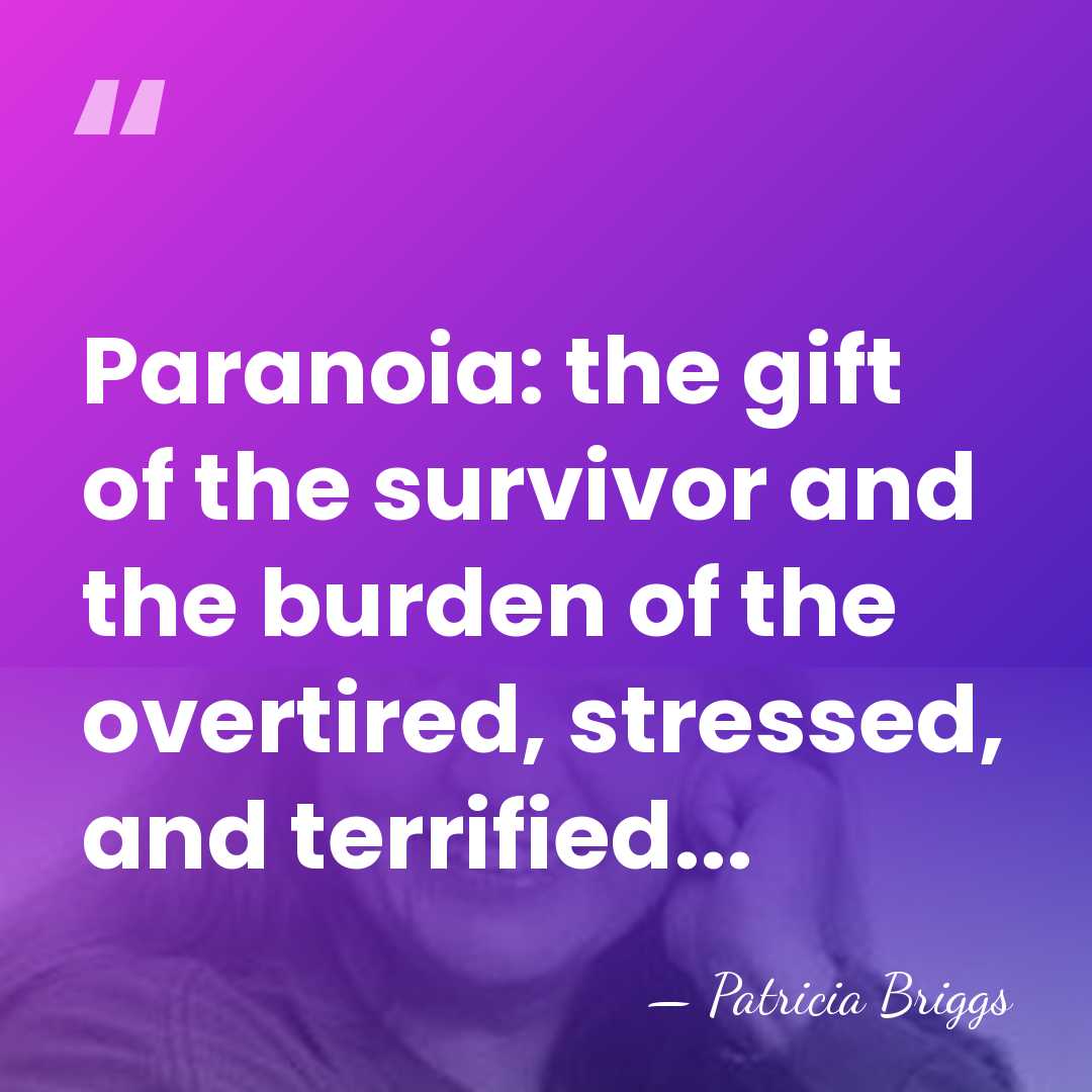 Paranoia: the gift of the survivor and the burden of the overtired,&hellip; - Patricia Briggs