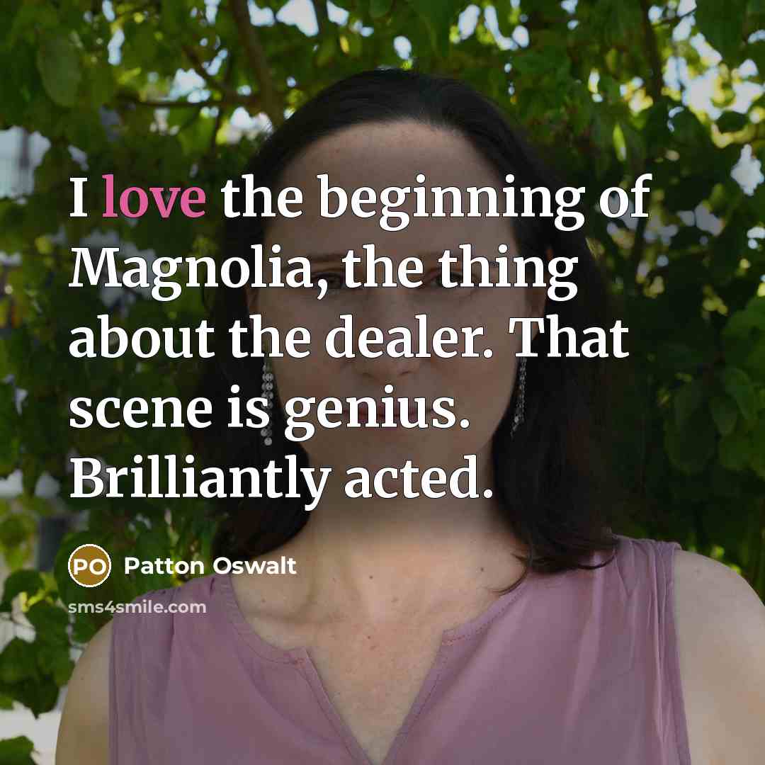 “I love the beginning of Magnolia, the thing about the…” quote by Patton Oswalt