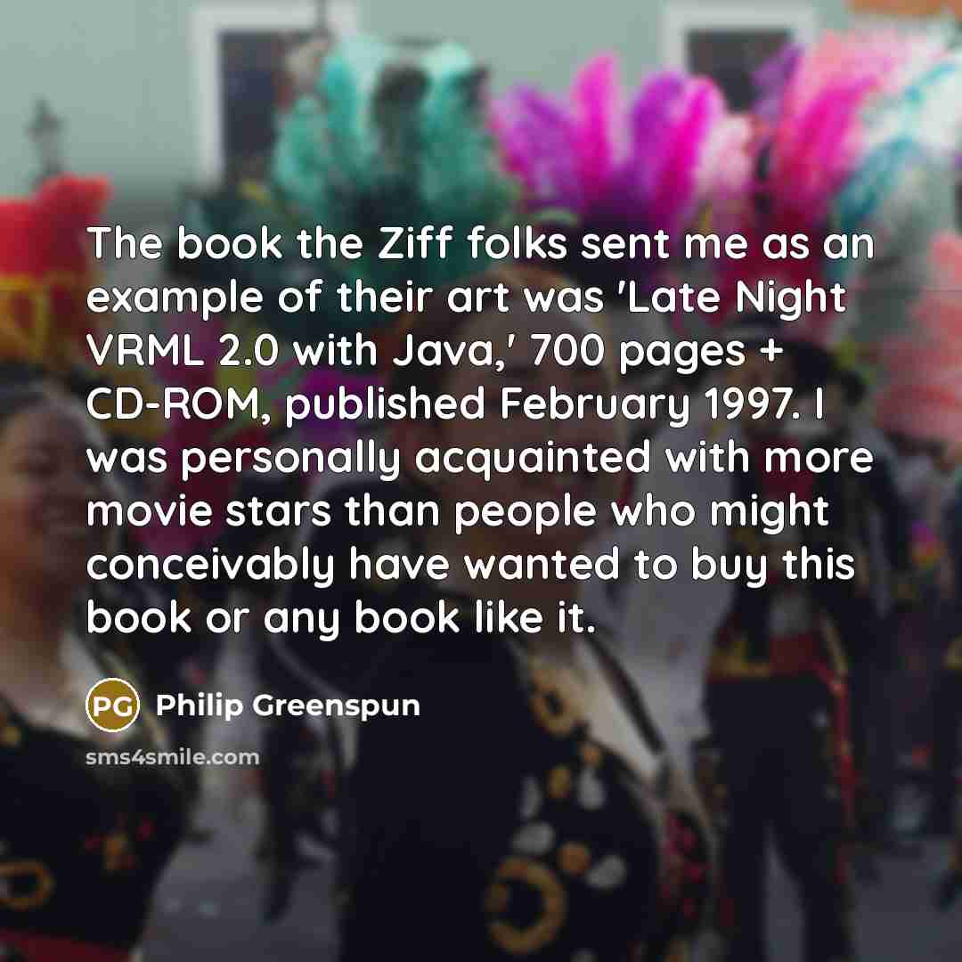 “The book the Ziff folks sent me as an example…” quote by Philip Greenspun