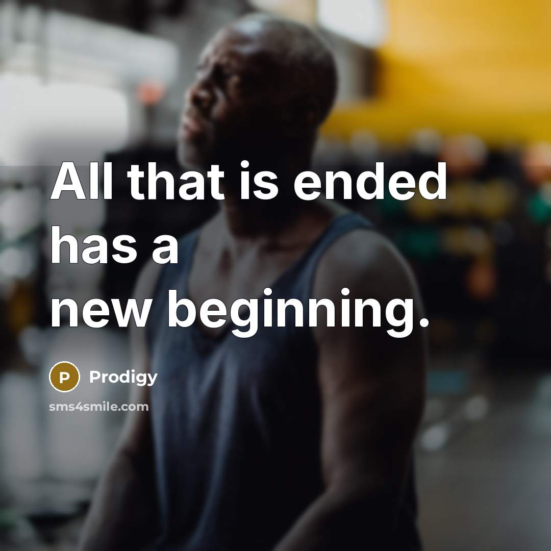 “All that is ended has a new beginning.…” quote by Prodigy