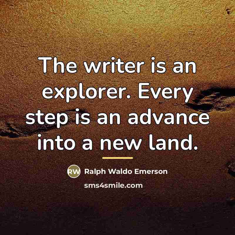 “The writer is an explorer. Every step is an advance…” quote by Ralph Waldo Emerson