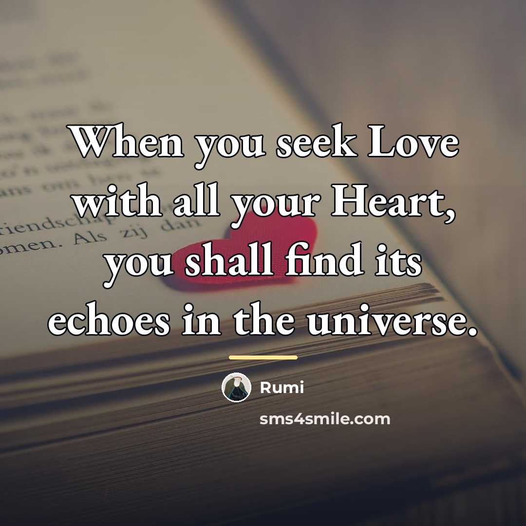 “When you seek Love with all your Heart, you shall…” quote by Rumi