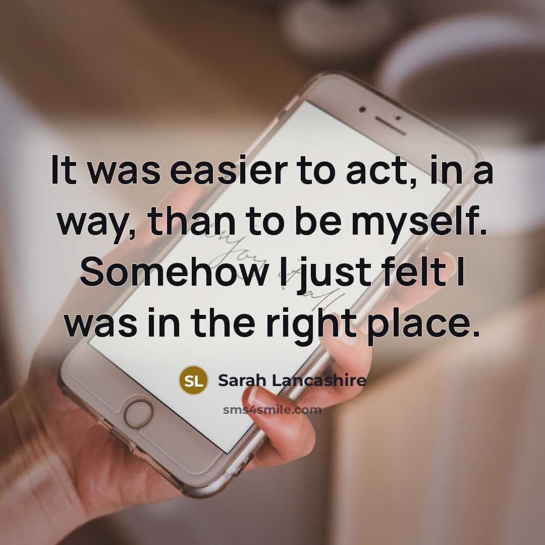 “It was easier to act, in a way, than to…” quote by Sarah Lancashire