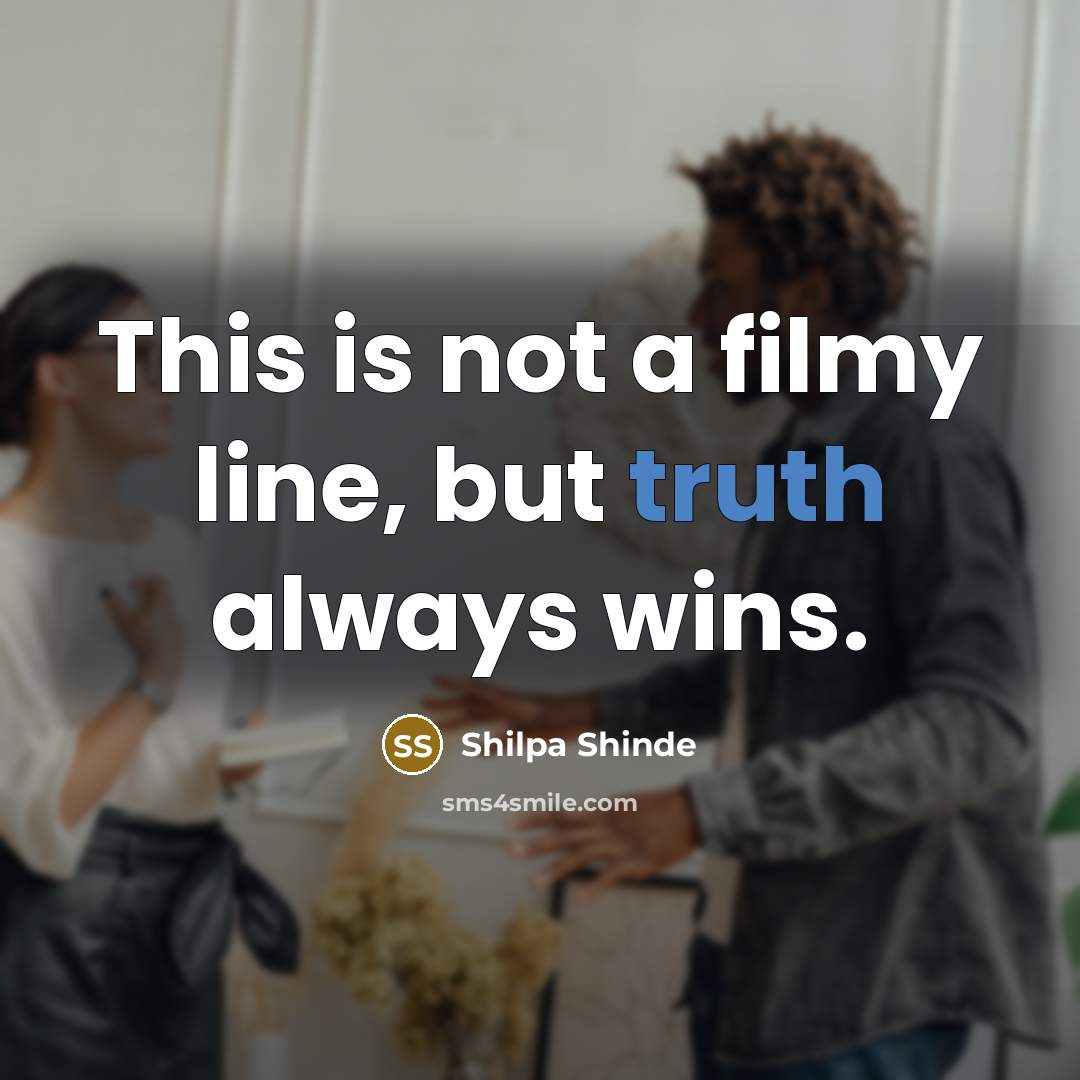 “This is not a filmy line, but truth always wins.…” quote by Shilpa Shinde