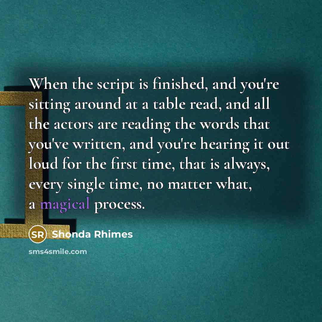 “When the script is finished, and you're sitting around at…” quote by Shonda Rhimes
