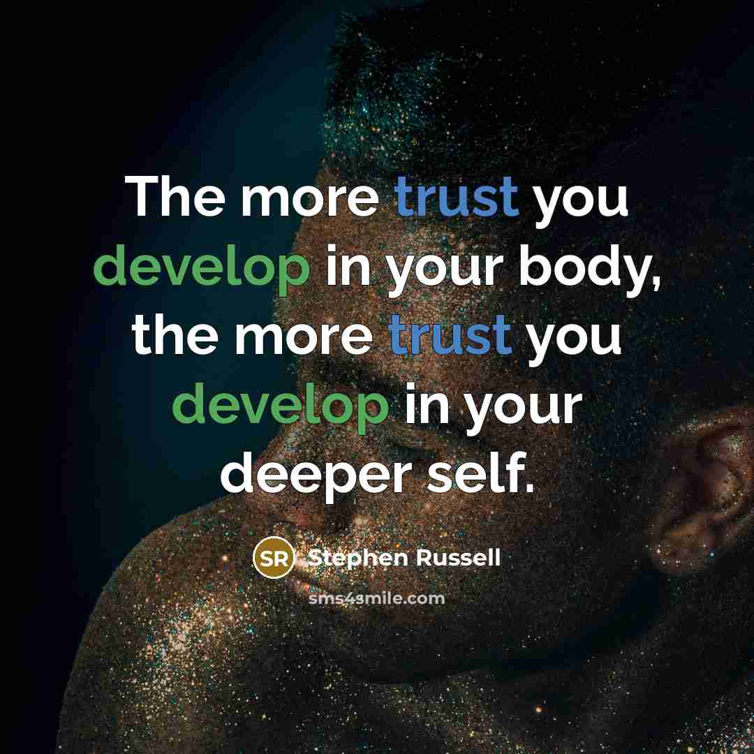 “The more trust you develop in your body, the more…” quote by Stephen Russell