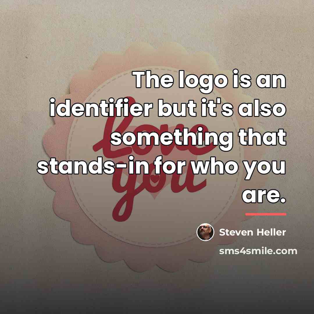 “The logo is an identifier but it's also something that…” quote by Steven Heller