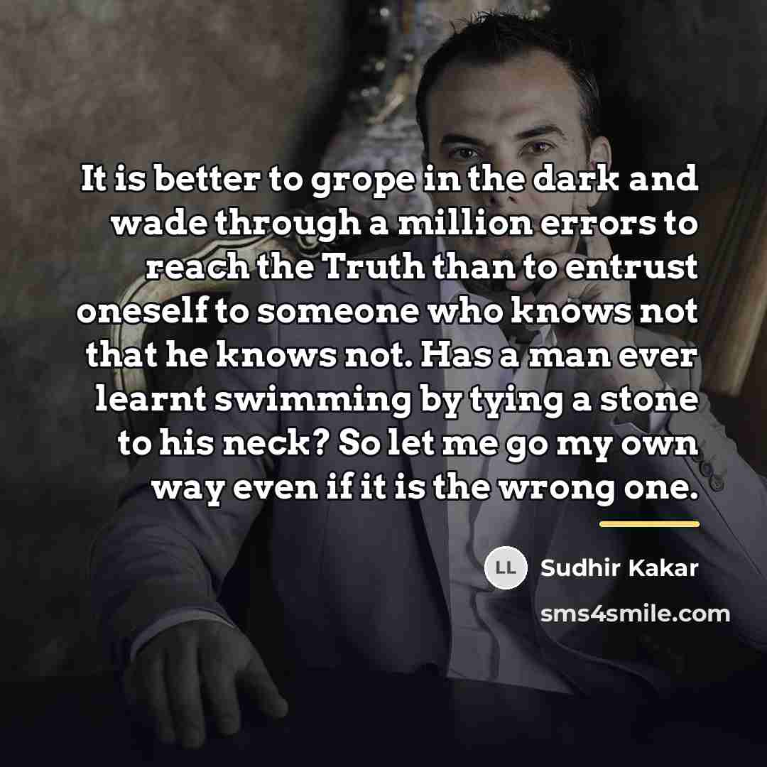 “It is better to grope in the dark and wade…” quote by Sudhir Kakar