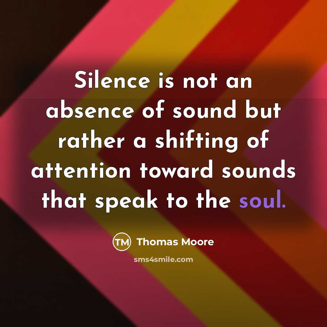 “Silence is not an absence of sound but rather a…” quote by Thomas Moore