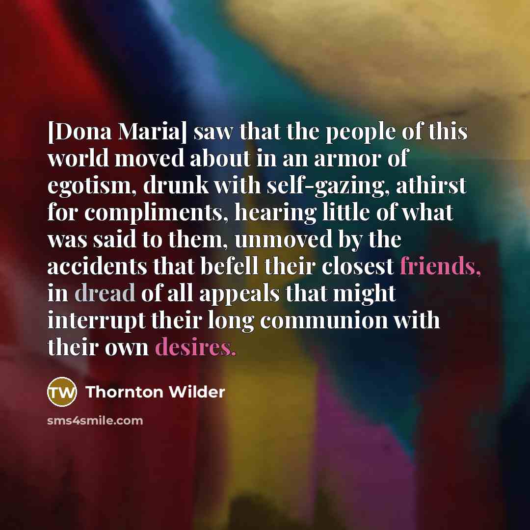 “[Dona Maria] saw that the people of this world moved…” quote by Thornton Wilder
