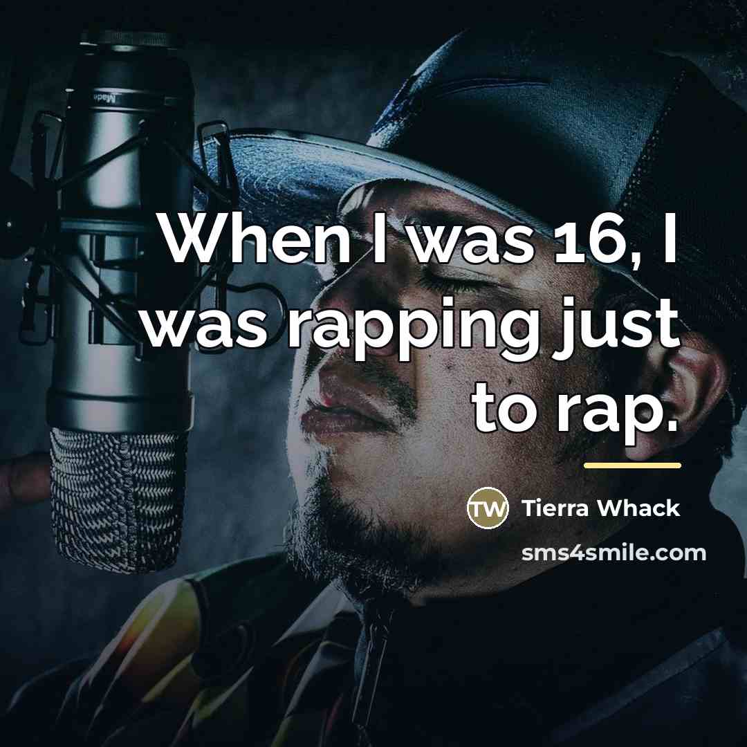 “When I was 16, I was rapping just to rap.…” quote by Tierra Whack