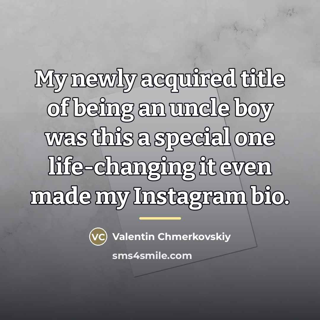“My newly acquired title of being an uncle boy was…” quote by Valentin Chmerkovskiy