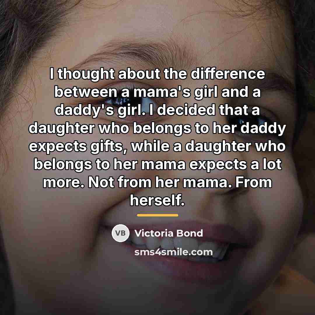 “I thought about the difference between a mama's girl and…” quote by Victoria Bond