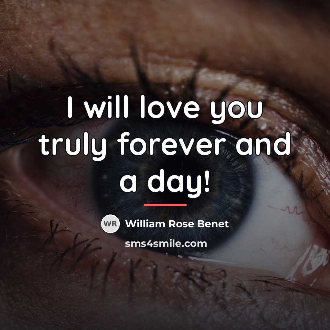 “I will love you truly forever and a day!…” quote by William Rose Benet