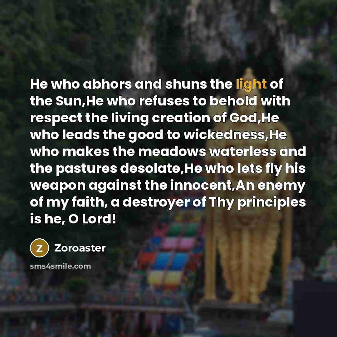 “He who abhors and shuns the light of the Sun,He…” quote by Zoroaster