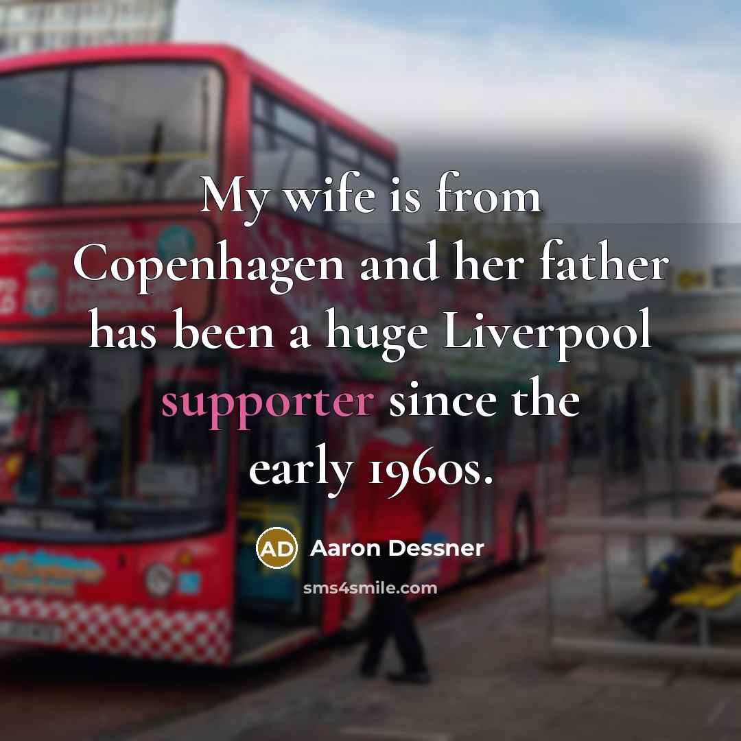 “My wife is from Copenhagen and her father has been…” quote by Aaron Dessner