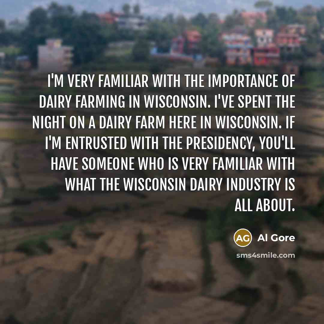 “I'm very familiar with the importance of dairy farming in…” quote by Al Gore