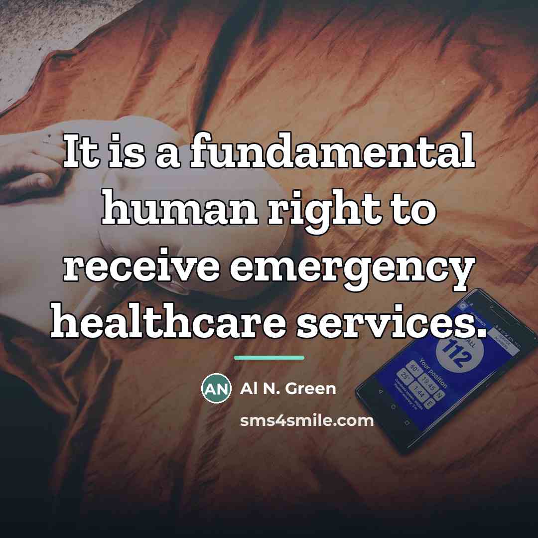 “It is a fundamental human right to receive emergency healthcare…” quote by Al N. Green