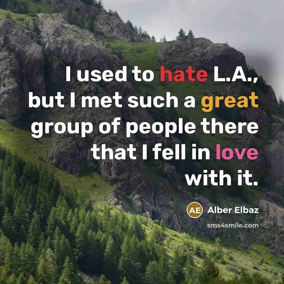 “I used to hate L.A., but I met such a…” quote by Alber Elbaz