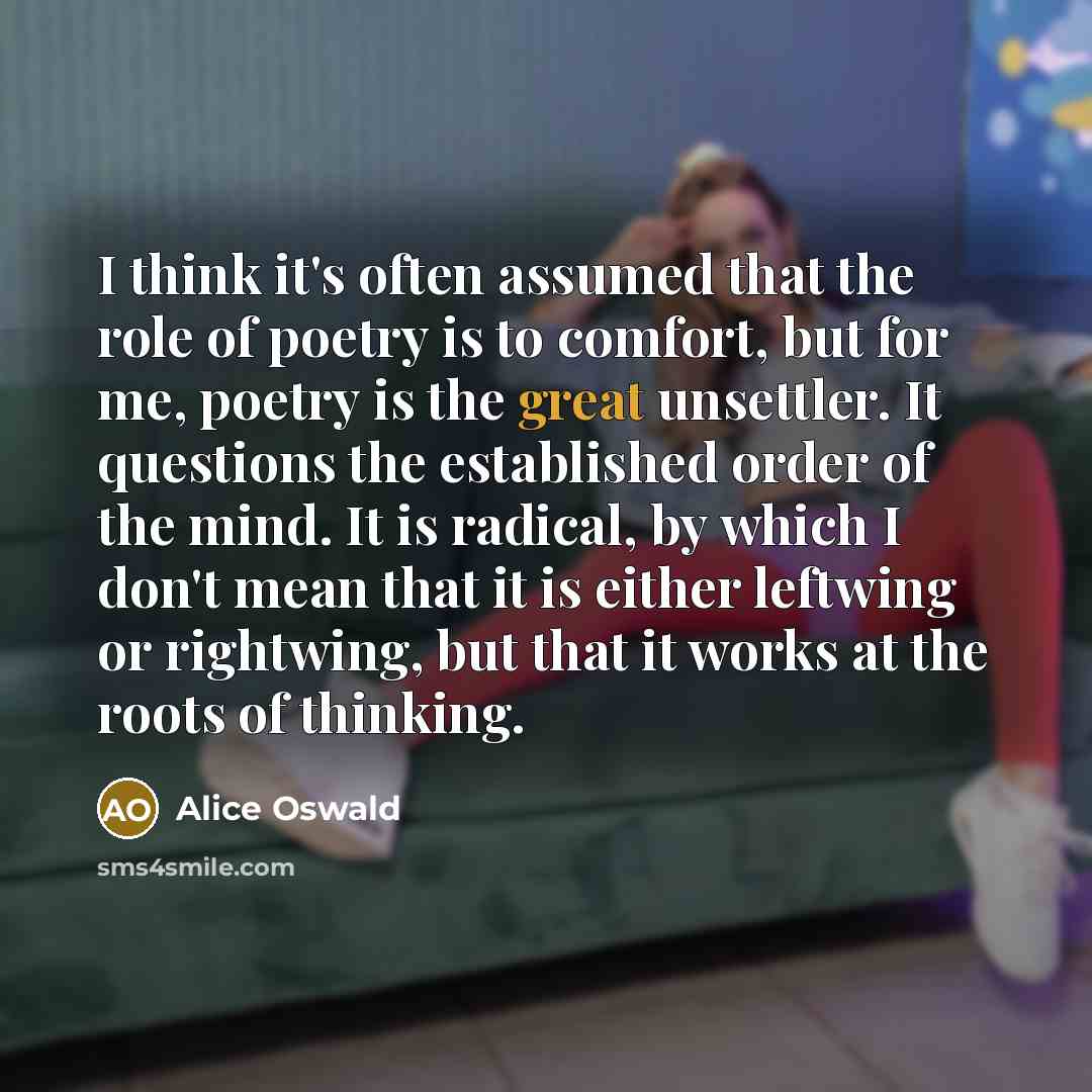 “I think it's often assumed that the role of poetry…” quote by Alice Oswald