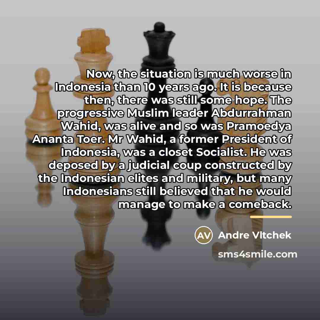 “Now, the situation is much worse in Indonesia than 10…” quote by Andre Vltchek