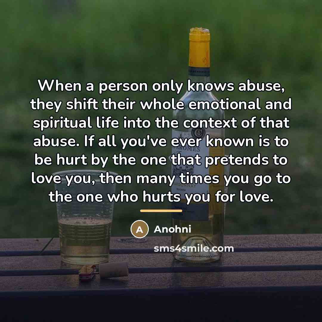 “When a person only knows abuse, they shift their whole…” quote by Anohni