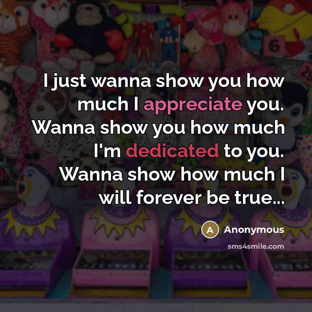 “I just wanna show you how much I appreciate you.…” quote by Anonymous