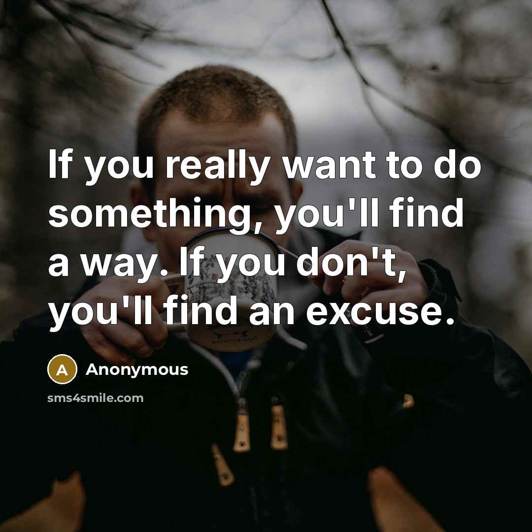 “If you really want to do something, you'll find a…” quote by Anonymous