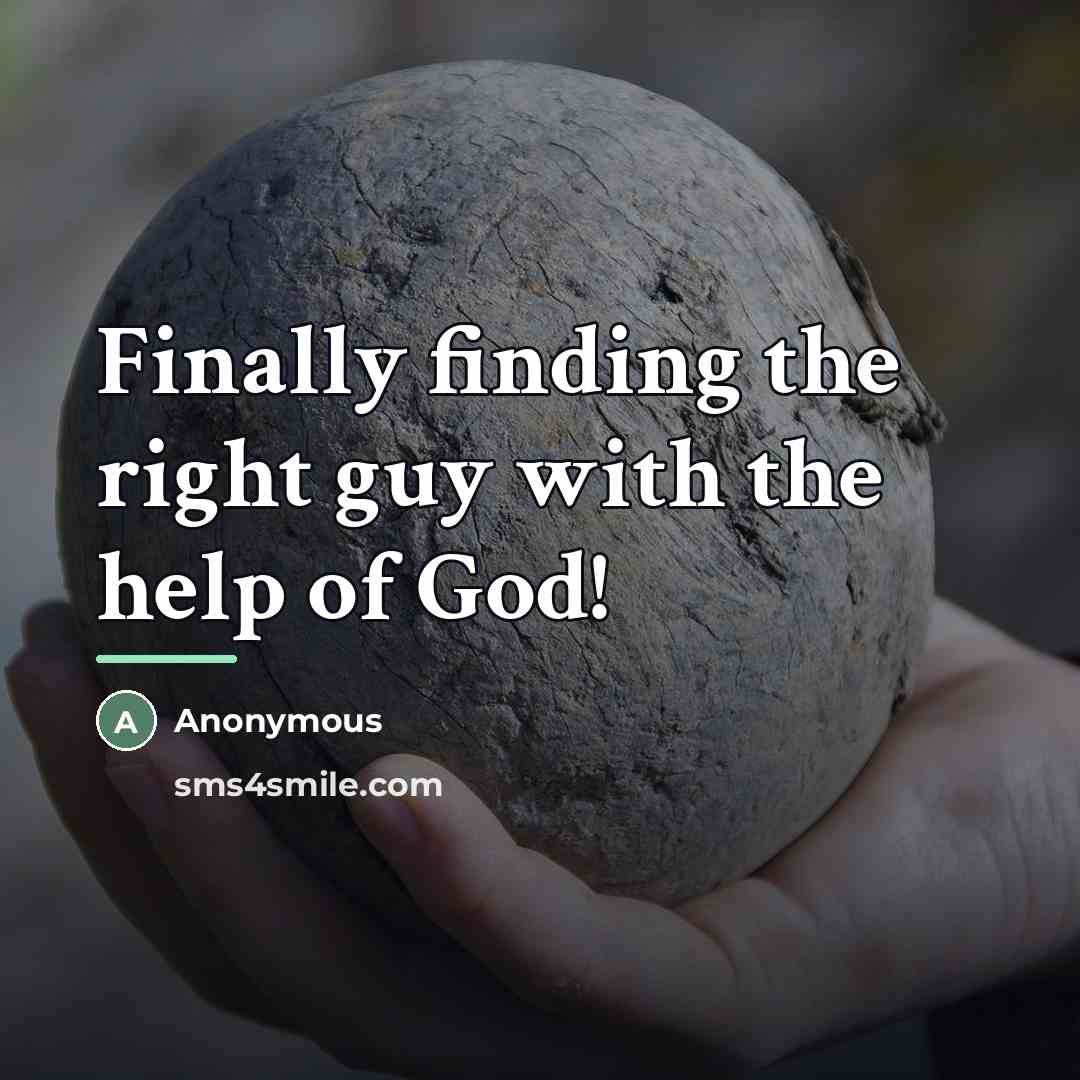“Finally finding the right guy with the help of God!…” quote by Anonymous