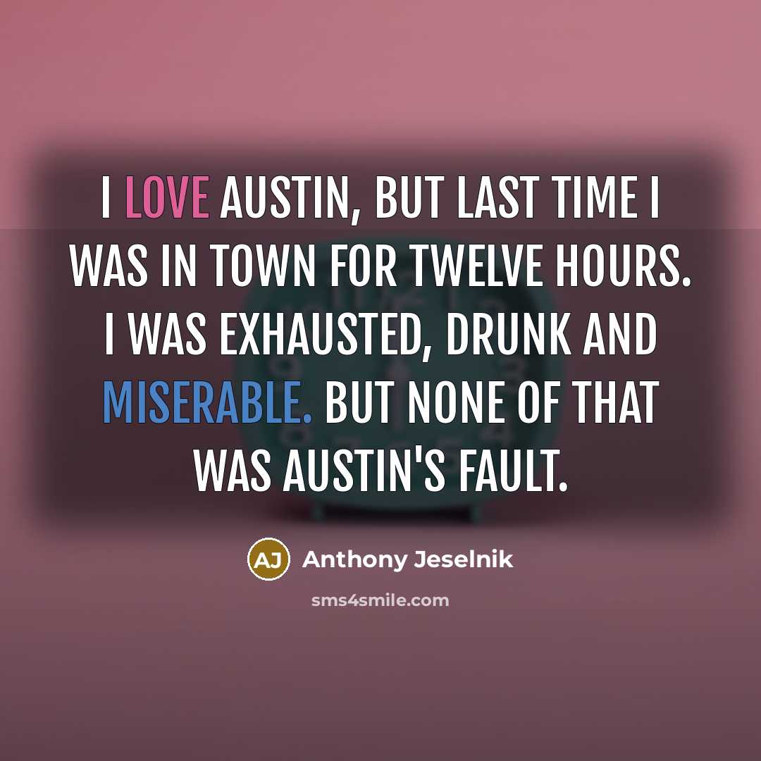 “I love Austin, but last time I was in town…” quote by Anthony Jeselnik