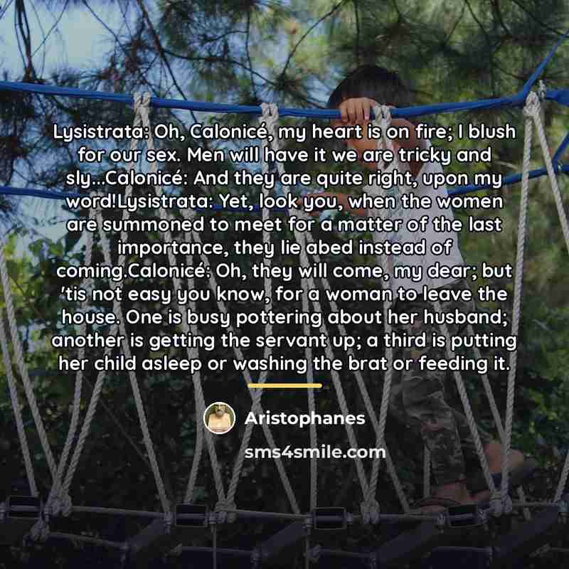 “Lysistrata: Oh, Calonicé, my heart is on fire; I blush…” quote by Aristophanes
