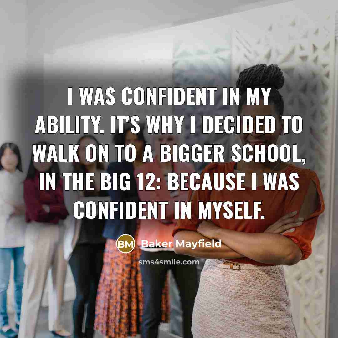 “I was confident in my ability. It's why I decided…” quote by Baker Mayfield