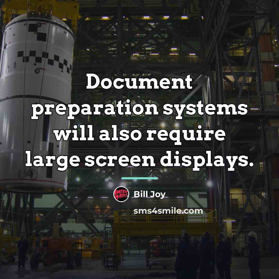 “Document preparation systems will also require large screen displays.…” quote by Bill Joy