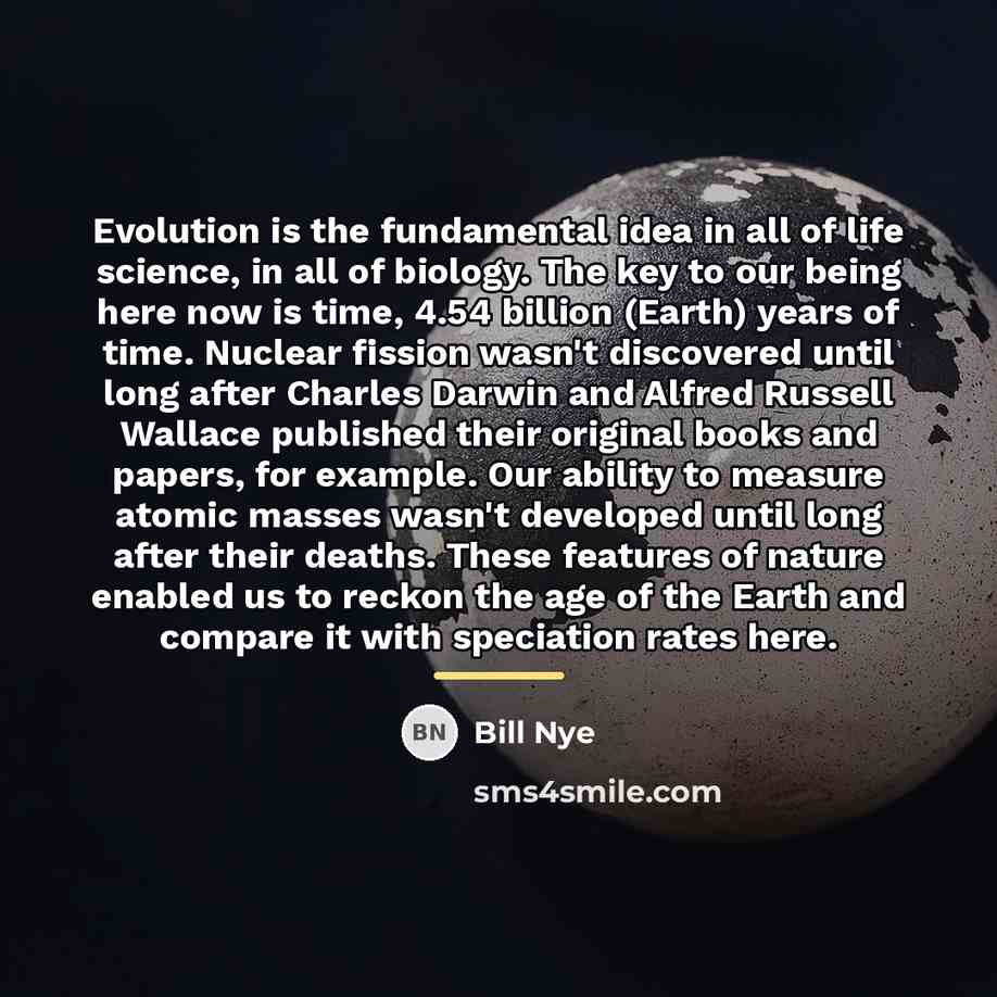 “Evolution is the fundamental idea in all of life science,…” quote by Bill Nye