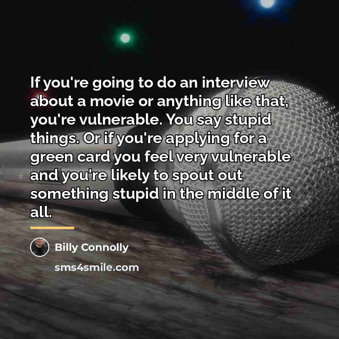 “If you're going to do an interview about a movie…” quote by Billy Connolly