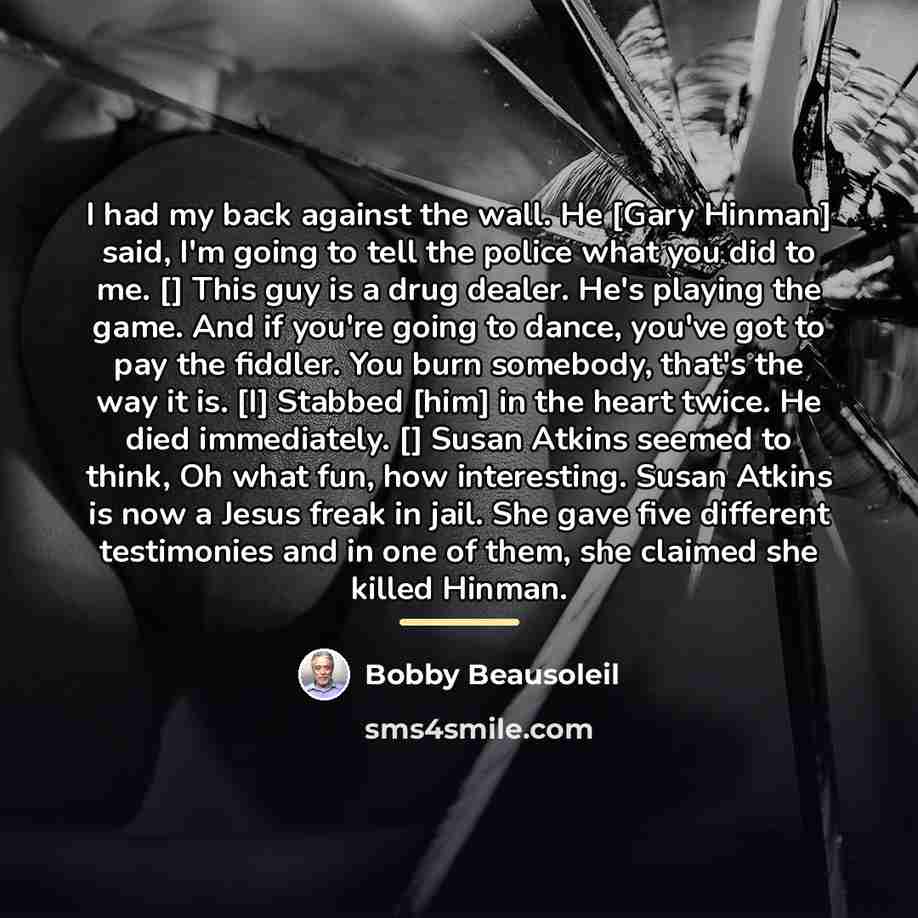 “I had my back against the wall. He [Gary Hinman]…” quote by Bobby Beausoleil