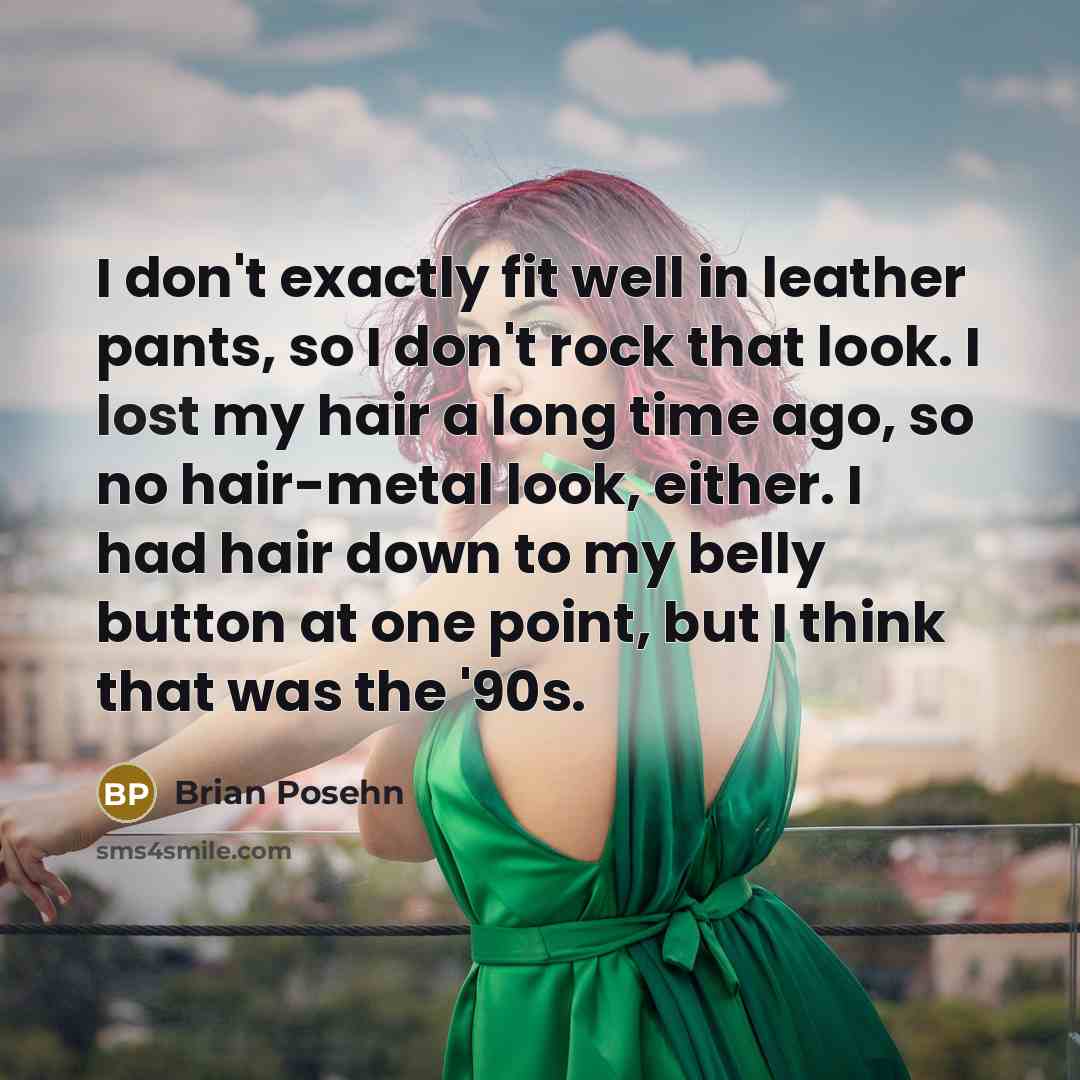 “I don't exactly fit well in leather pants, so I…” quote by Brian Posehn