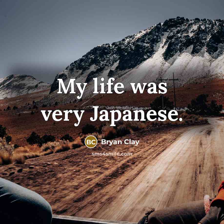“My life was very Japanese.…” quote by Bryan Clay
