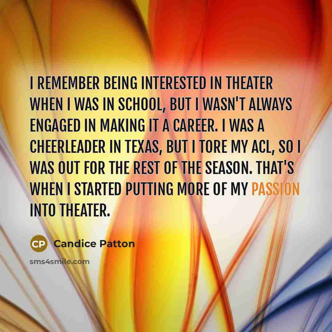 “I remember being interested in theater when I was in…” quote by Candice Patton