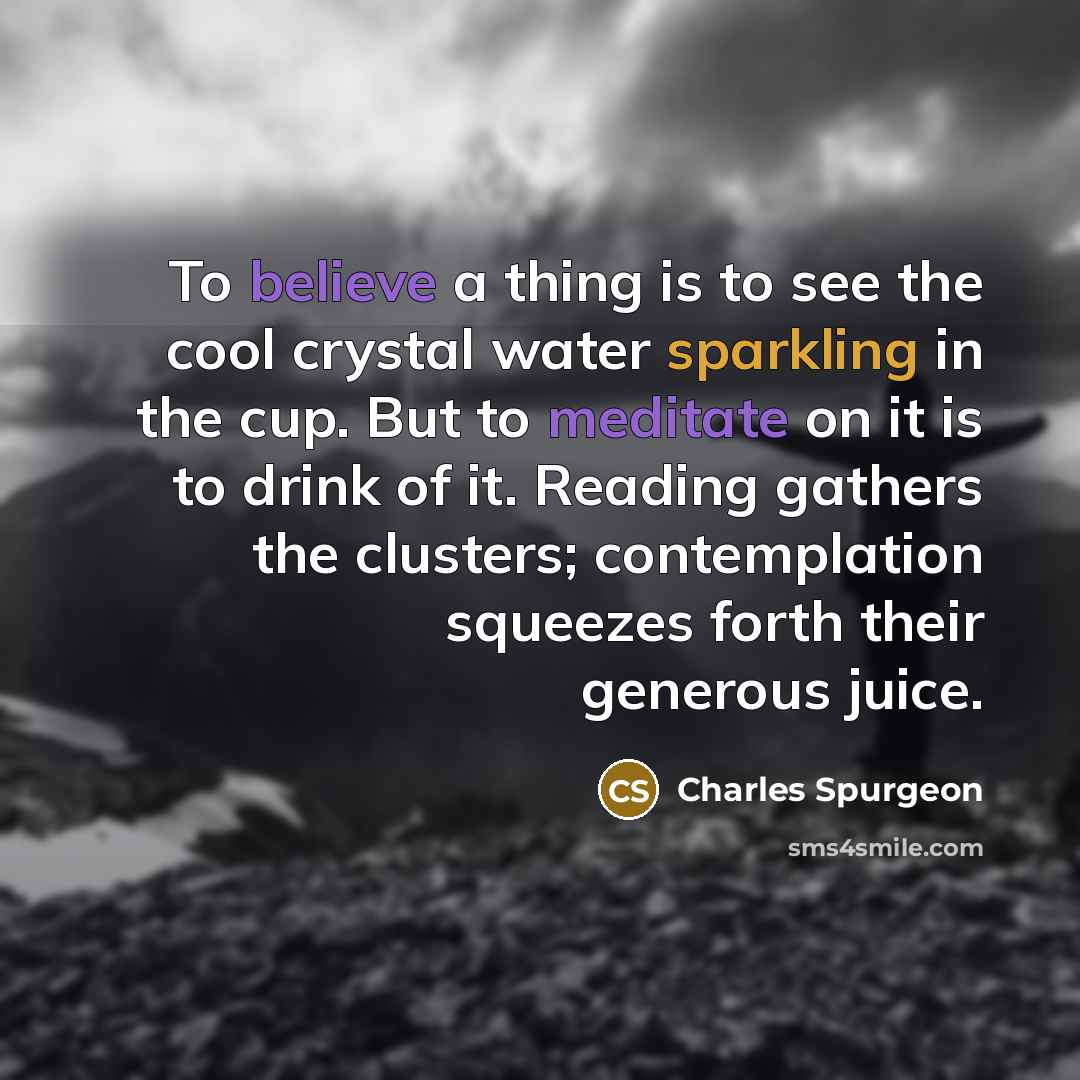 “To believe a thing is to see the cool crystal…” quote by Charles Spurgeon