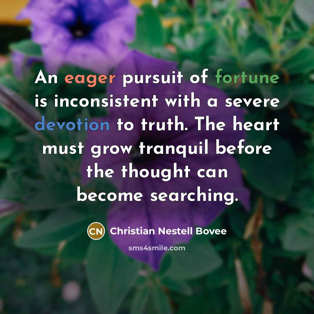 “An eager pursuit of fortune is inconsistent with a severe…” quote by Christian Nestell Bovee