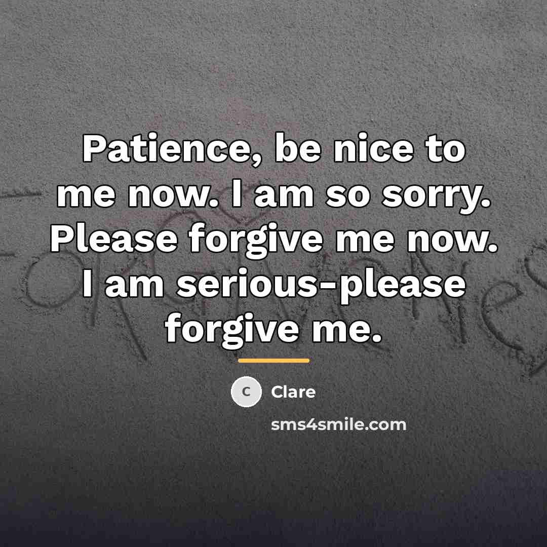 “Patience, be nice to me now. I am so sorry.…” quote by Clare