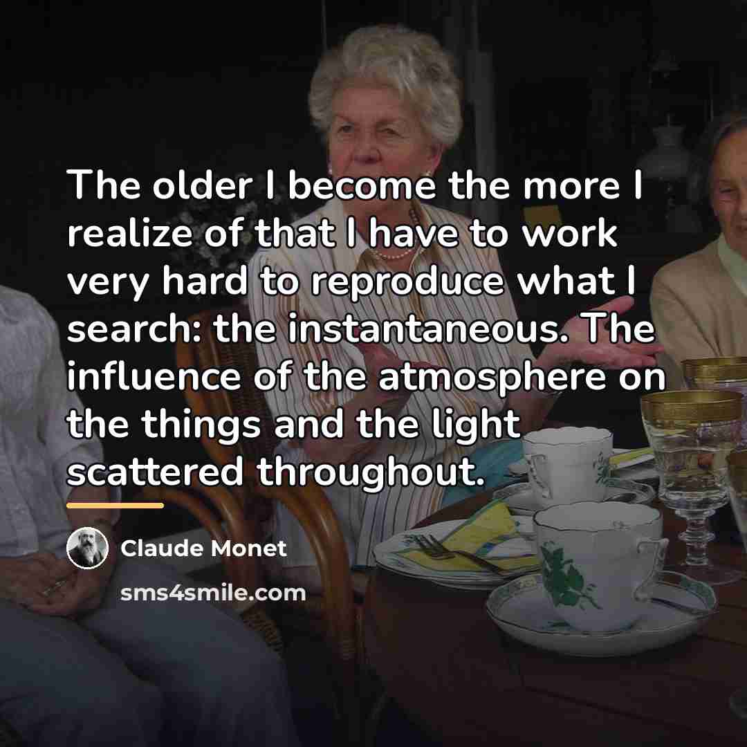 “The older I become the more I realize of that…” quote by Claude Monet