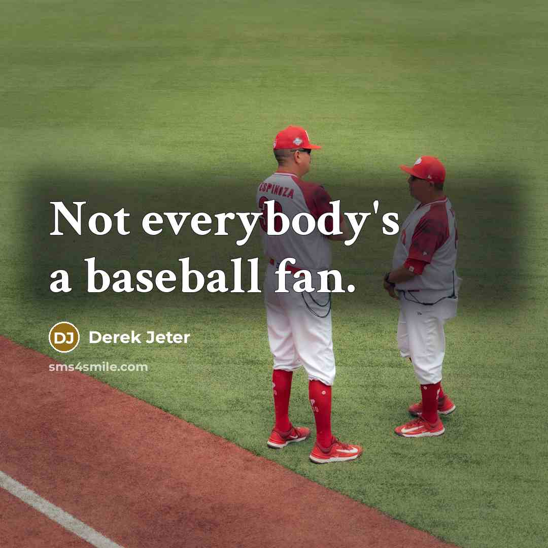 “Not everybody's a baseball fan.…” quote by Derek Jeter